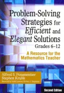 Stratégies de résolution de problèmes pour des solutions efficaces et élégantes, 6e-12e année : Une ressource pour l'enseignant de mathématiques - Problem-Solving Strategies for Efficient and Elegant Solutions, Grades 6-12: A Resource for the Mathematics Teacher