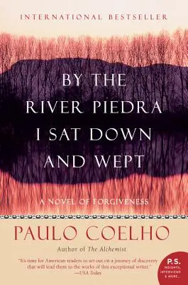 Au bord de la rivière Piedra, je me suis assis et j'ai pleuré : Un roman sur le pardon - By the River Piedra I Sat Down and Wept: A Novel of Forgiveness