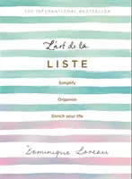 L'Art de la Liste : Simplifiez, organisez et enrichissez votre vie - L'Art de la Liste: Simplify, Organise and Enrich Your Life