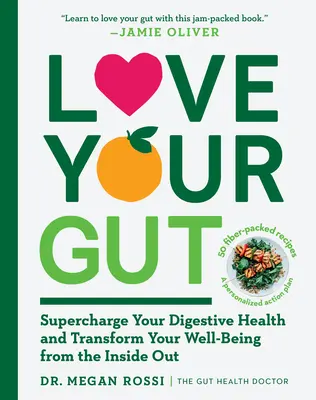 Aimez vos intestins : Améliorez votre santé digestive et transformez votre bien-être de l'intérieur. - Love Your Gut: Supercharge Your Digestive Health and Transform Your Well-Being from the Inside Out