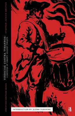 Vindiciae Contra Tyrannos : Une défense de la liberté contre les tyrans - Vindiciae Contra Tyrannos: A Defense of Liberty Against Tyrants