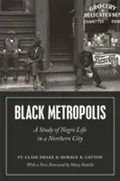 Black Metropolis : Une étude de la vie des Noirs dans une ville du Nord - Black Metropolis: A Study of Negro Life in a Northern City