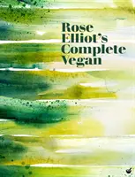 Le régime végétalien complet de Rose Elliot - Rose Elliot's Complete Vegan