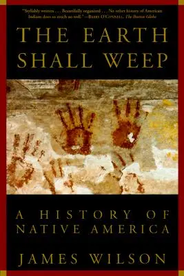 La terre pleurera : Une histoire des Amérindiens - The Earth Shall Weep: A History of Native America