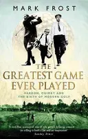 Le plus grand jeu jamais joué - Vardon, Ouimet et la naissance du golf moderne - Greatest Game Ever Played - Vardon, Ouimet and the birth of modern golf