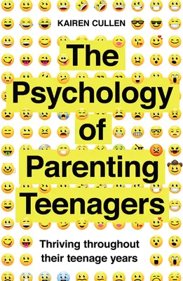 La psychologie de l'éducation des adolescents : S'épanouir tout au long de l'adolescence - The Psychology of Parenting Teenagers: Thriving Throughout Their Teenage Years