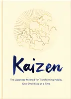 Kaizen - La méthode japonaise pour transformer les habitudes, un petit pas à la fois (Harvey Sarah (Senior Rights Manager)) - Kaizen - The Japanese Method for Transforming Habits, One Small Step at a Time (Harvey Sarah (Senior Rights Manager))