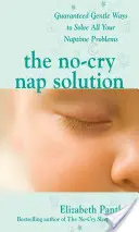 La solution de la sieste sans pleurs : Des méthodes douces et garanties pour résoudre tous vos problèmes de sieste - The No-Cry Nap Solution: Guaranteed Gentle Ways to Solve All Your Naptime Problems