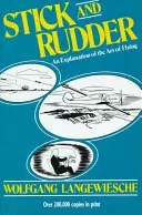 Le bâton et le gouvernail : Explication de l'art de voler - Stick and Rudder: An Explanation of the Art of Flying