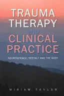 Traumatologie et pratique clinique : Neuroscience, Gestalt et corps - Trauma Therapy and Clinical Practice: Neuroscience, Gestalt and the Body