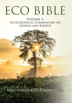 Bible écologique : Volume 1 : Commentaire écologique de la Genèse et de l'Exode - Eco Bible: Volume 1: An Ecological Commentary on Genesis and Exodus