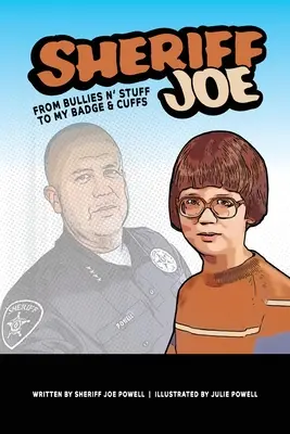 Shérif Joe : De l'intimidation à l'insigne et aux menottes - Sheriff Joe: From Bullies N' Stuff to My Badge & Cuffs