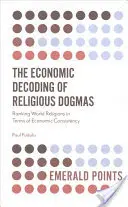 Le décodage économique des dogmes religieux : Classement des religions du monde en fonction de leur cohérence économique - The Economic Decoding of Religious Dogmas: Ranking World Religions in Terms of Economic Consistency