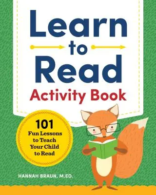 Cahier d'activités pour apprendre à lire : 101 leçons amusantes pour apprendre à lire à votre enfant - Learn to Read Activity Book: 101 Fun Lessons to Teach Your Child to Read