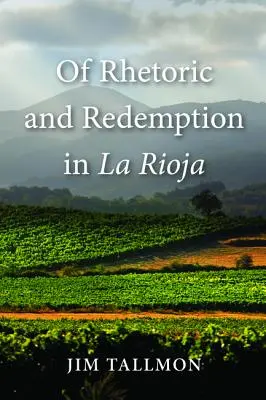 Rhétorique et rédemption à La Rioja - Of Rhetoric and Redemption in La Rioja