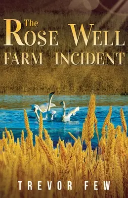 L'incident de la ferme de Rose Well - The Rose Well Farm Incident