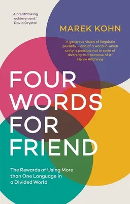 Quatre mots pour ami : Les avantages d'utiliser plus d'une langue dans un monde divisé - Four Words for Friend: The Rewards of Using More Than One Language in a Divided World