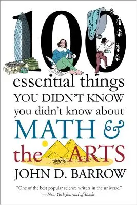 100 choses essentielles que vous ne saviez pas que vous ne saviez pas sur les mathématiques et les arts - 100 Essential Things You Didn't Know You Didn't Know about Math and the Arts