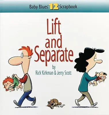 Soulever et séparer : L'album Baby Blues n° 12 - Lift and Separate: Baby Blues Scrapbook No. 12