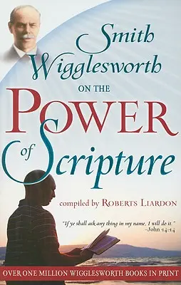 Smith Wigglesworth sur la puissance de l'Ecriture - Smith Wigglesworth on the Power of Scripture