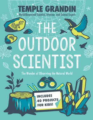 Le scientifique en plein air : L'émerveillement de l'observation du monde naturel - The Outdoor Scientist: The Wonder of Observing the Natural World