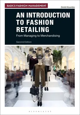 Introduction au commerce de détail de la mode : De la gestion au merchandising - An Introduction to Fashion Retailing: From Managing to Merchandising