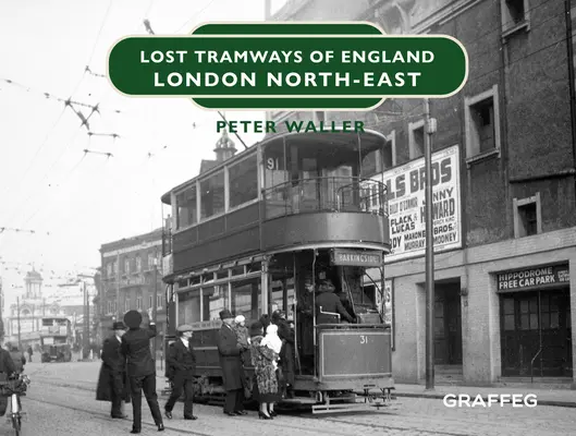 Tramways perdus d'Angleterre : Londres Nord-Est - Lost Tramways of England: London North East