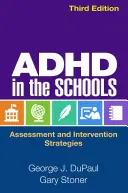 Le TDAH à l'école, troisième édition : Évaluation et stratégies d'intervention - ADHD in the Schools, Third Edition: Assessment and Intervention Strategies