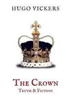 La Couronne : Vérité et fiction - Analyse de la série Netflix The Crown - Crown: Truth & Fiction - An Analysis of the Netflix Series The Crown