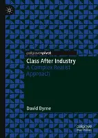 La classe après l'industrie : Une approche réaliste complexe - Class After Industry: A Complex Realist Approach