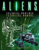 Aliens : Manuel technique des Marines coloniaux - Aliens: Colonial Marines Technical Manual
