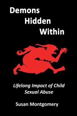 Les démons cachés à l'intérieur : L'impact des abus sexuels sur les enfants tout au long de la vie - Demons Hidden Within: Lifelong Impact of Child Sexual Abuse