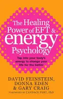 Le pouvoir de guérison de l'EFT et de la psychologie énergétique - Puisez dans l'énergie de votre corps pour améliorer votre vie. - Healing Power Of EFT and Energy Psychology - Tap into your body's energy to change your life for the better