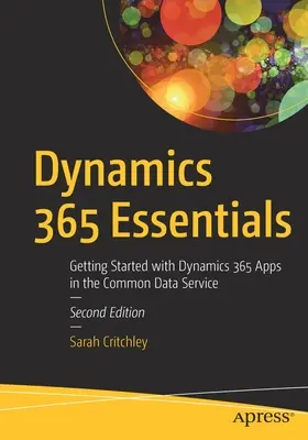 Dynamics 365 Essentials : Premiers pas avec les applications Dynamics 365 dans le Common Data Service - Dynamics 365 Essentials: Getting Started with Dynamics 365 Apps in the Common Data Service