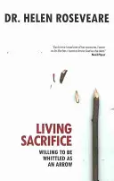 Sacrifice vivant : Accepter d'être taillé comme une flèche - Living Sacrifice: Willing to Be Whittled as an Arrow