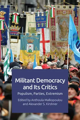 La démocratie militante et ses critiques : Populisme, partis, extrémisme - Militant Democracy and Its Critics: Populism, Parties, Extremism