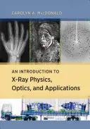 Introduction à la physique des rayons X, à l'optique et aux applications - An Introduction to X-Ray Physics, Optics, and Applications