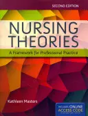 Théories infirmières : Un cadre pour la pratique professionnelle : Un cadre pour la pratique professionnelle [Avec code d'accès] - Nursing Theories: A Framework for Professional Practice: A Framework for Professional Practice [With Access Code]