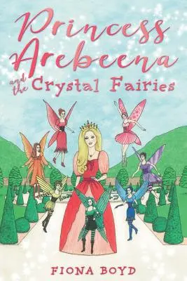 La princesse Arebeena et les fées de cristal - Princess Arebeena: And the Crystal Fairies