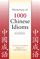 Dictionnaire de 1000 expressions idiomatiques chinoises, édition révisée - Dictionary of 1000 Chinese Idioms, Revised Edition