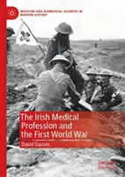 La profession médicale irlandaise et la première guerre mondiale - The Irish Medical Profession and the First World War