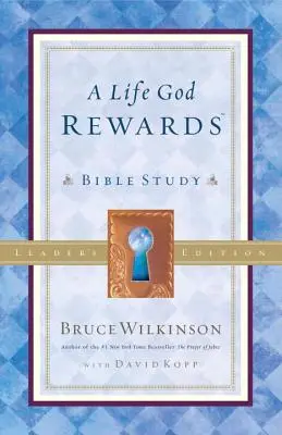 Une vie que Dieu récompense : Étude biblique - Édition de l'animateur - A Life God Rewards: Bible Study - Leaders Edition