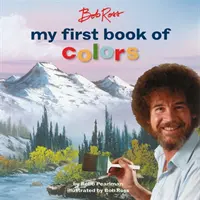 Bob Ross : Mon premier livre de couleurs - Bob Ross: My First Book of Colors