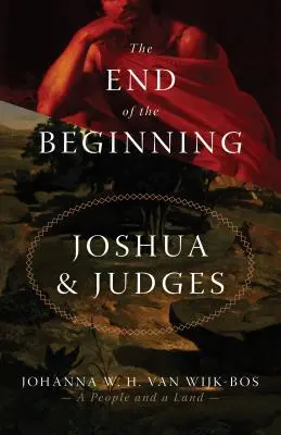 La fin du commencement : Josué et les Juges - The End of the Beginning: Joshua and Judges