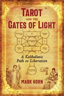 Le Tarot et les portes de la lumière : Un chemin kabbalistique vers la libération - Tarot and the Gates of Light: A Kabbalistic Path to Liberation