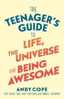 Le guide de l'adolescent sur la vie, l'univers et la générosité : La vie en surrégime - The Teenager's Guide to Life, the Universe and Being Awesome: Super-Charge Your Life