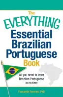 Le livre essentiel du portugais brésilien : Tout ce dont vous avez besoin pour apprendre le portugais brésilien en un rien de temps - The Everything Essential Brazilian Portuguese Book: All You Need to Learn Brazilian Portuguese in No Time