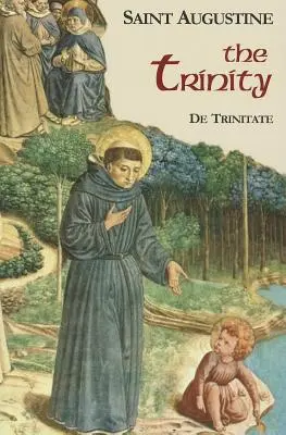 La Trinité : De Trinitate - The Trinity: De Trinitate