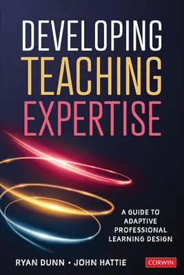 Développer l'expertise pédagogique : Un guide pour une conception adaptative de l'apprentissage professionnel - Developing Teaching Expertise: A Guide to Adaptive Professional Learning Design