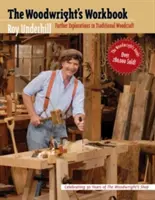 Le manuel du menuisier : Exploration plus poussée de la menuiserie traditionnelle - Woodwright's Workbook: Further Explorations in Traditional Woodcraft